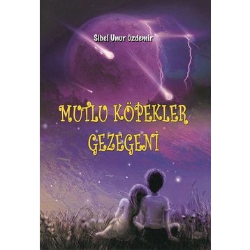 Mutlu Köpekler Gezegeni - Sibel Unur Özdemir