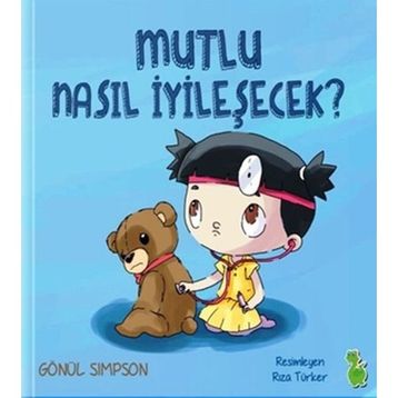 Mutlu Nasıl İyileşecek? - Gönül Simpson
