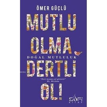 Mutlu Olma Dertli Ol! - Ömer Güçlü