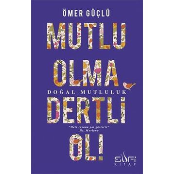 Mutlu Olma Dertli Ol! - Ömer Güçlü