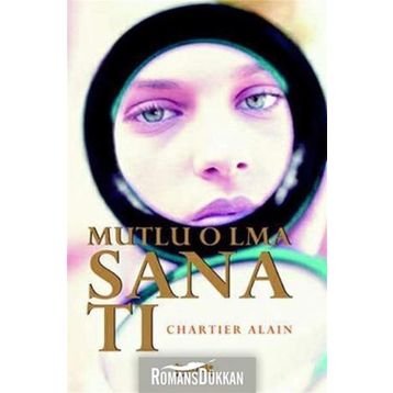 MUTLU OLMA SANATI - CHARTIER ALAIN