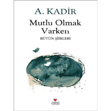 MUTLU OLMAK VARKEN - A. KADIR