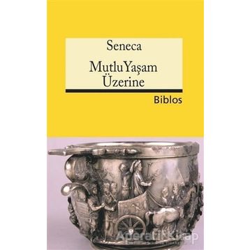 Mutlu Yaşam Üzerine - Lucius Annaeus Seneca