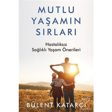 Mutlu Yaşamın Sırları - Bülent Katarcı