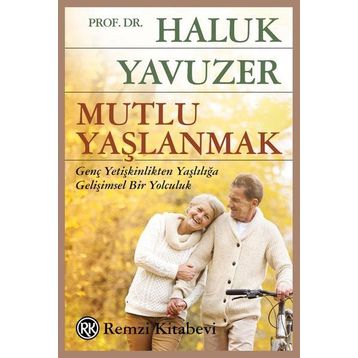 Mutlu Yaşlanmak - Haluk Yavuzer