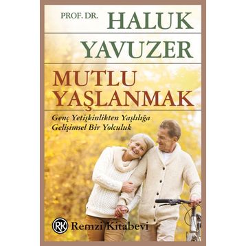 Mutlu Yaşlanmak - Haluk Yavuzer