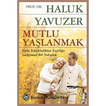 Mutlu Yaşlanmak - Haluk Yavuzer