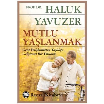 Mutlu Yaşlanmak - Haluk Yavuzer