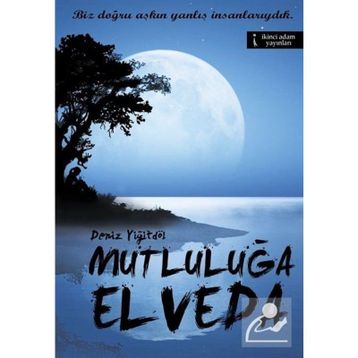 Mutluluğa Elveda - Deniz Yiğitdöl