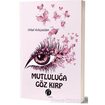 Mutluluğa Göz Kırp - Hilal Kılıçaslan