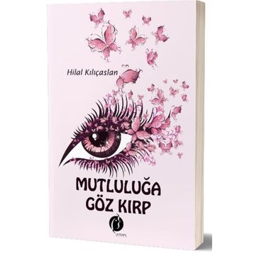 Mutluluğa Göz Kırp - Hilal Kılıçaslan