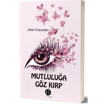 Mutluluğa Göz Kırp - Hilal Kılıçaslan