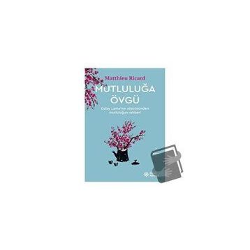 Mutluluğa Övgü - Matthieu Ricard
