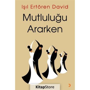 Mutluluğu Ararken / Işıl Ertören David