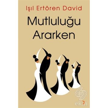 Mutluluğu Ararken / Işıl Ertören David