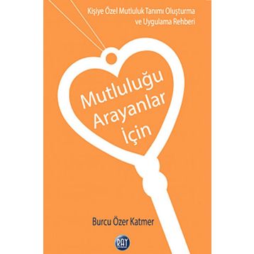 Mutluluğu Arayanlar İçin - Burcu Özer Katmer