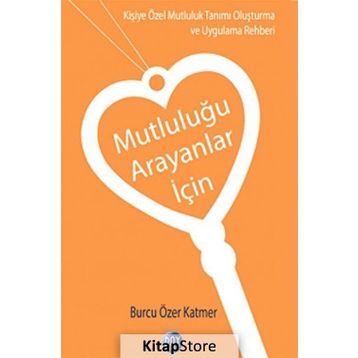 Mutluluğu Arayanlar İçin - Burcu Özer Katmer