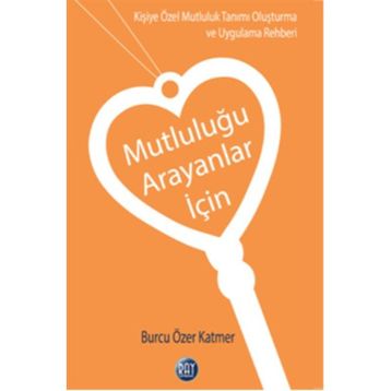 Mutluluğu Arayanlar İçin - Burcu Özer Katmer