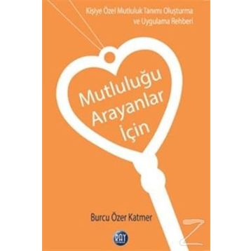 Mutluluğu Arayanlar İçin - Burcu Özer Katmer