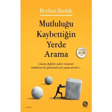 Mutluluğu Kaybettiğin Yerde Arama - Beyhan Budak