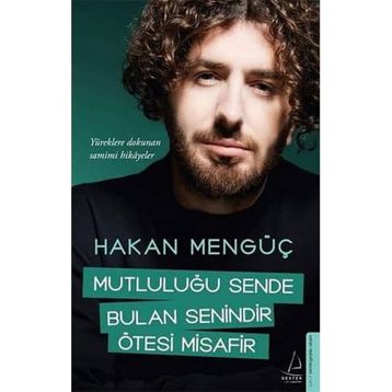 Mutluluğu Sende Bulan Senindir Ötesi Misafir - Hakan Mengüç