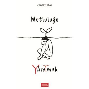 Mutluluğu Yaratmak - Canev Tatar