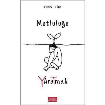 Mutluluğu Yaratmak - Canev Tatar