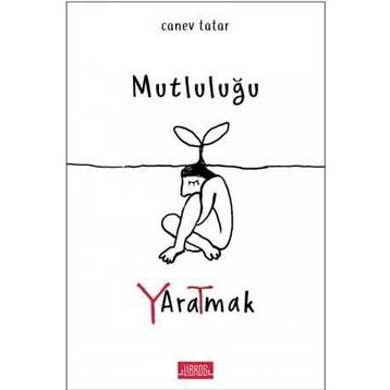 Mutluluğu Yaratmak - Canev Tatar