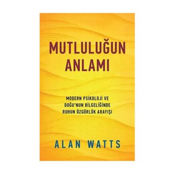 MUTLULUĞUN ANLAMI - ALAN WATTS