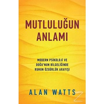 MUTLULUĞUN ANLAMI - ALAN WATTS