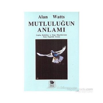 MUTLULUĞUN ANLAMI - ALAN WATTS