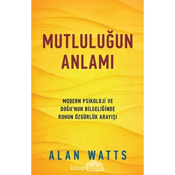 MUTLULUĞUN ANLAMI - ALAN WATTS