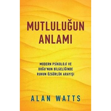 MUTLULUĞUN ANLAMI - ALAN WATTS