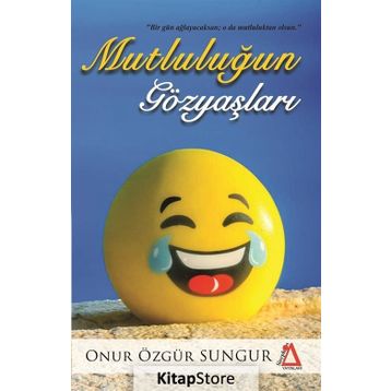 Mutluluğun Gözyaşları - Onur Özgür Sungur