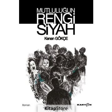 Mutluluğun Rengi Siyah - Kenan Gökçe