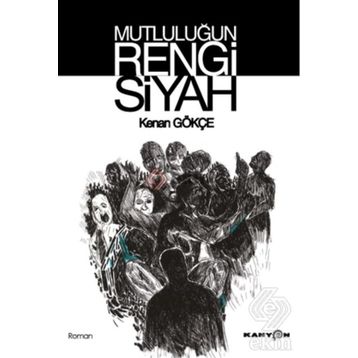 Mutluluğun Rengi Siyah - Kenan Gökçe