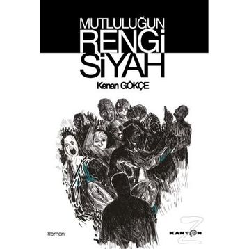 Mutluluğun Rengi Siyah - Kenan Gökçe