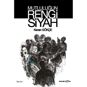 Mutluluğun Rengi Siyah - Kenan Gökçe