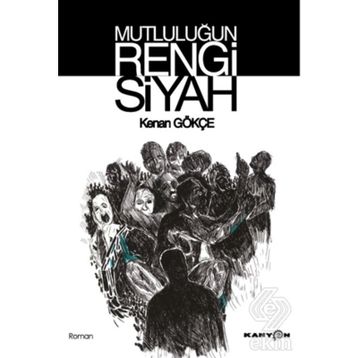 Mutluluğun Rengi Siyah - Kenan Gökçe