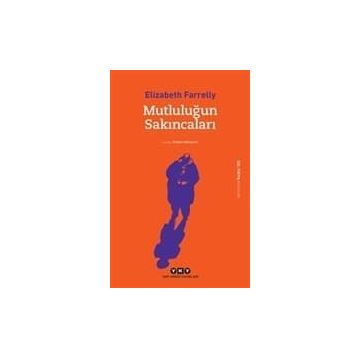 Mutluluğun Sakıncaları - Elizabeth Farrelly