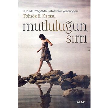 MUTLULUĞUN SIRRI - TOKSÖZ B. KARASU