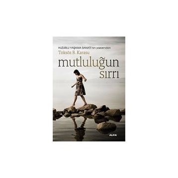 MUTLULUĞUN SIRRI - TOKSÖZ B. KARASU