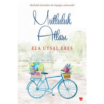 Mutluluk Atlası - Ela Uysal Eres