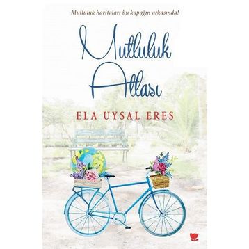 Mutluluk Atlası - Ela Uysal Eres