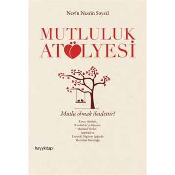 Mutluluk Atölyesi - Nevin Nesrin Soysal