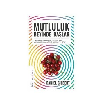Mutluluk Beyinde Başlar - Daniel Gilbert
