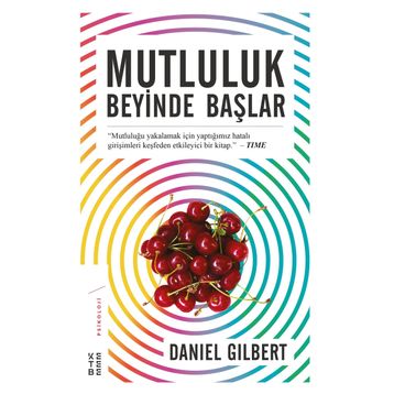 Mutluluk Beyinde Başlar - Daniel Gilbert