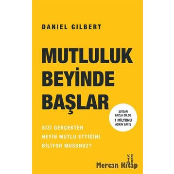 Mutluluk Beyinde Başlar - Daniel Gilbert