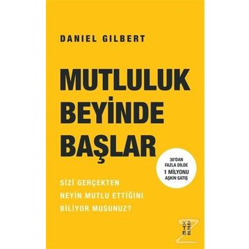 Mutluluk Beyinde Başlar - Daniel Gilbert