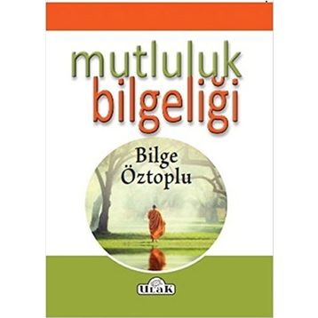 Mutluluk Bilgeliği - Bilge Öztoplu